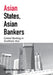 Asian States, Asian Bankers: Central Banking in Southeast Asia by Natasha Hamilton-Hart