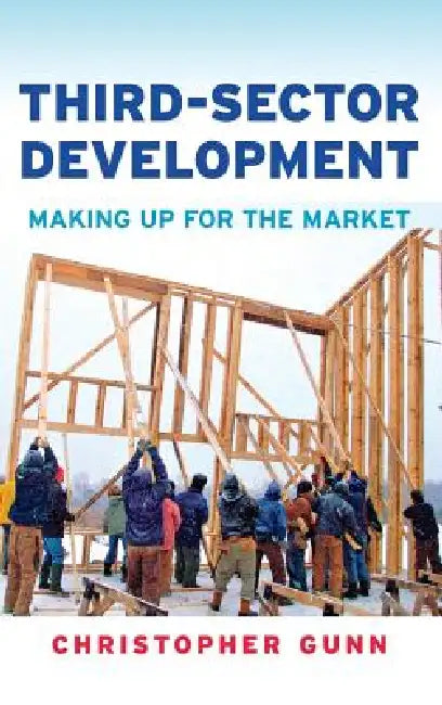 Third-Sector Development: Making Up for the Market by Christopher Gunn