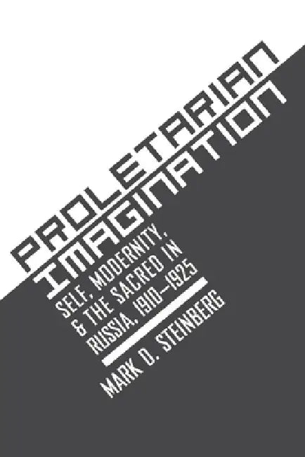 Proletarian Imagination by Mark D. Steinberg