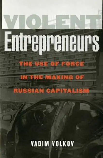 Violent Entrepreneurs by Vadim Volkov