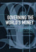 Governing the World's Money by David M. Andrews, C. Randall Henning, Louis W. Pauly