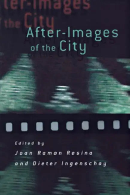 After-Images of the City by Joan Ramon Resina, Dieter Ingenschay