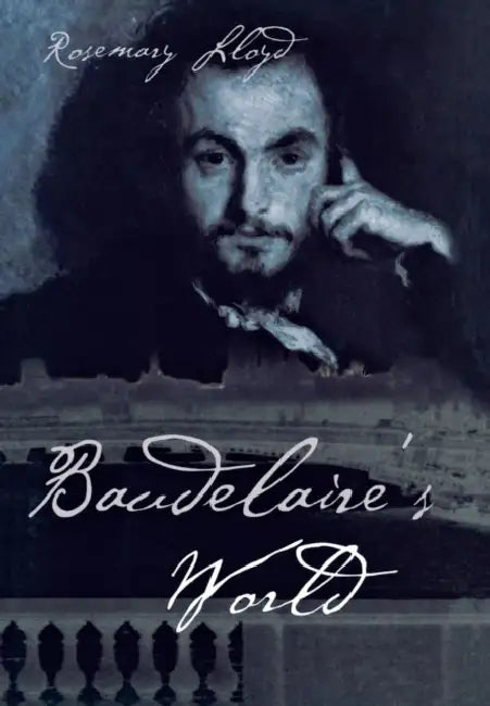 Baudelaire's World by Rosemary H. Lloyd