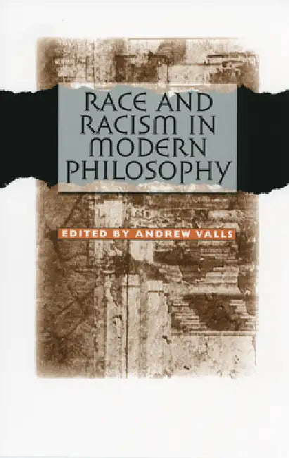 Race and Racism in Modern Philosophy by Andrew Valls
