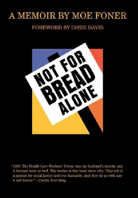 Not for Bread Alone by Moe Foner, Dan North, Ossie Davis