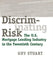 Discriminating Risk: The U.S. Mortgage Lending Industry in the Twentieth Century by Guy Stuart