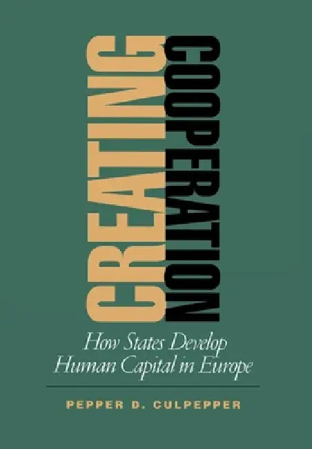 Creating Cooperation by Pepper D. Culpepper