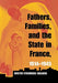 Fathers, Families, and the State in France, 1914-1945 by Kristen Stromberg Childers
