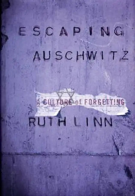 Escaping Auschwitz: A Culture of Forgetting by Ruth Linn