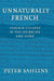 Unnaturally French: Foreign Citizens in the Old Regime and After by Peter Sahlins