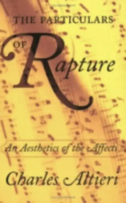 The Particulars of Rapture: An Aesthetics of the Affects by Charles Altieri