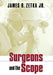 Surgeons and the Scope by James R. Zetka