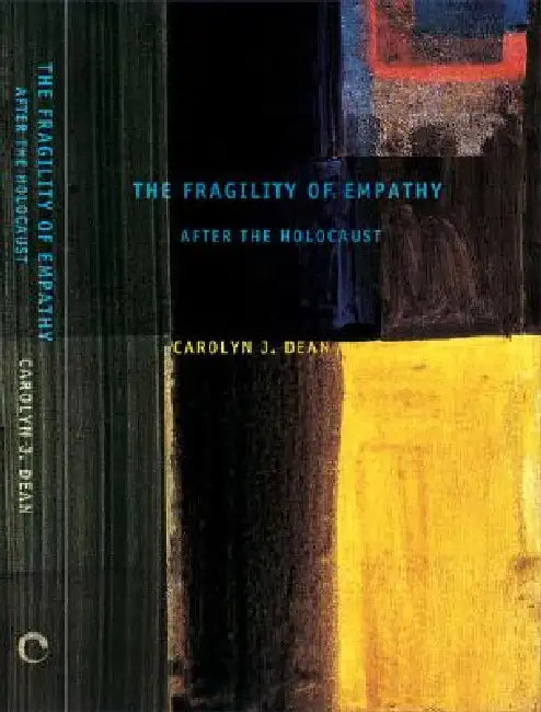 The Fragility of Empathy After the Holocaust by Carolyn J. Dean