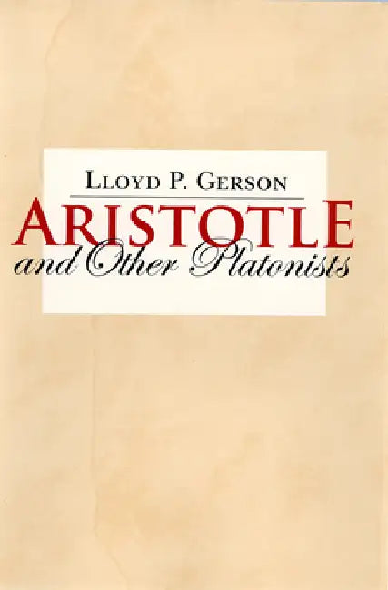 Aristotle and Other Platonists by Lloyd P. Gerson