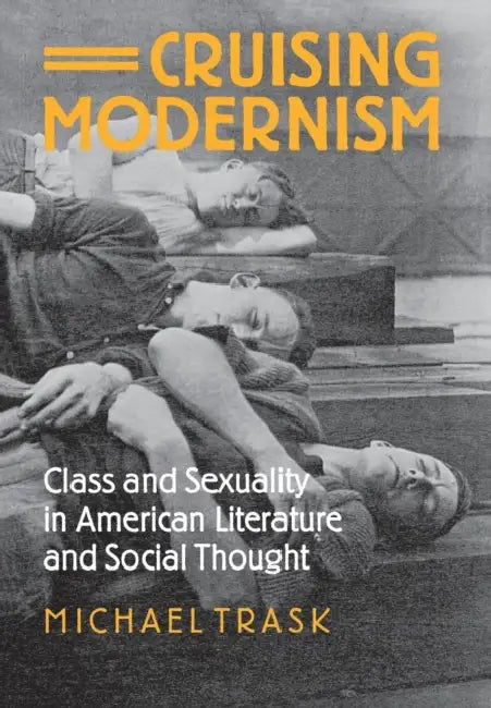 Cruising Modernism by Michael Trask