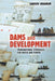 Dams and Development: Transnational Struggles for Water and Power by Sanjeev Khagram