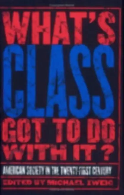 What's Class Got to Do with It? by Michael Zweig