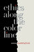 Ethics Along the Color Line by Anna Stubblefield