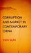 Corruption and Market in Contemporary China by Yan Sun