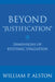 Beyond Justification: Dimensions of Epistemic Evaluation by William P. Alston