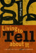Living to Tell about It: A Rhetoric and Ethics of Character Narration by James Phelan
