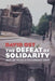 The Defeat of Solidarity: Anger and Politics in Postcommunist Europe by David Ost