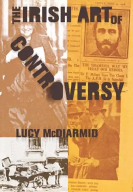 Irish Art of Controversy by Lucy McDiarmid
