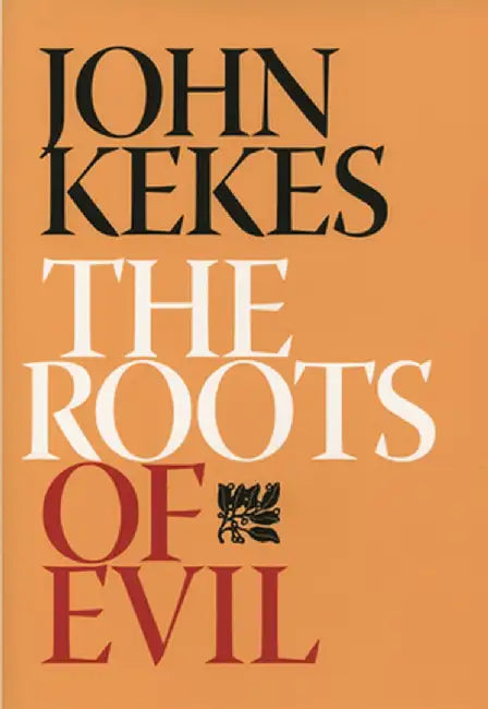The Roots of Evil by John Kekes
