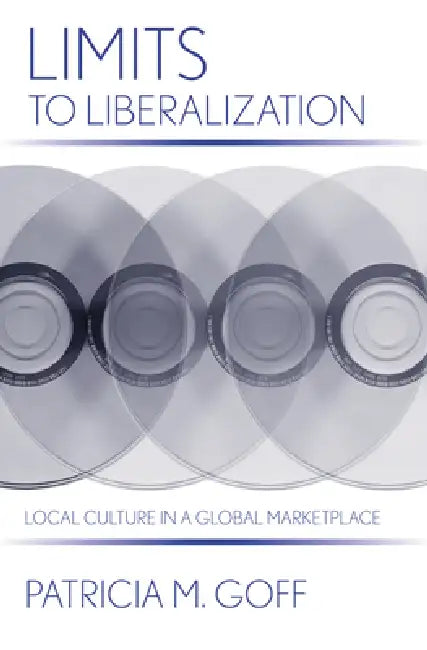 Limits to Liberalization by Patricia M. Goff