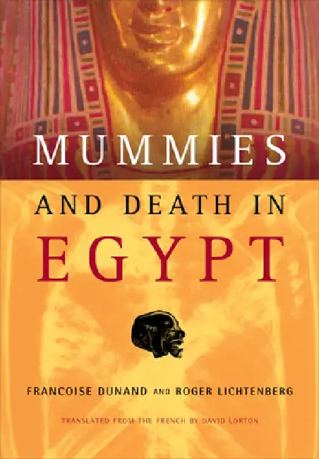 Mummies and Death in Egypt by Françoise Dunand, Roger Lichtenberg, David Lorton
