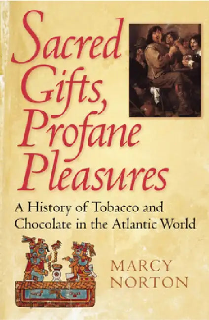Sacred Gifts, Profane Pleasures by Marcy Norton