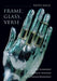 Frame, Glass, Verse: The Technology of Poetic Invention in the English Renaissance by Rayna Kalas