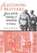 Laughing Matters: Farce and the Making of Absolutism in France by Sara Beam