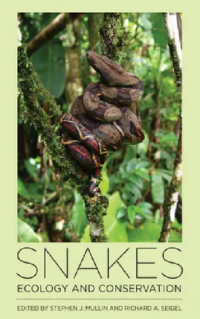 Snakes: Ecology and Conservation by Stephen J. Mullin, Richard A. Seigel