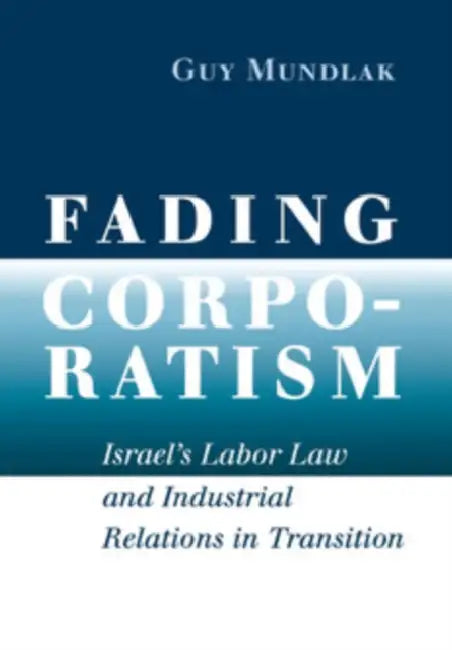 Fading Corporatism by Guy Mundlak