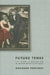 Future Tense: The Culture of Anticipation in France Between the Wars by Roxanne Panchasi