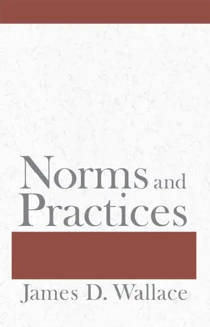 Norms and Practices by James D. Wallace