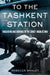 To the Tashkent Station by Rebecca Manley