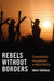 Rebels without Borders by Idean Salehyan