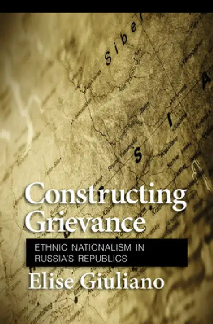Constructing Grievance by Elise Giuliano