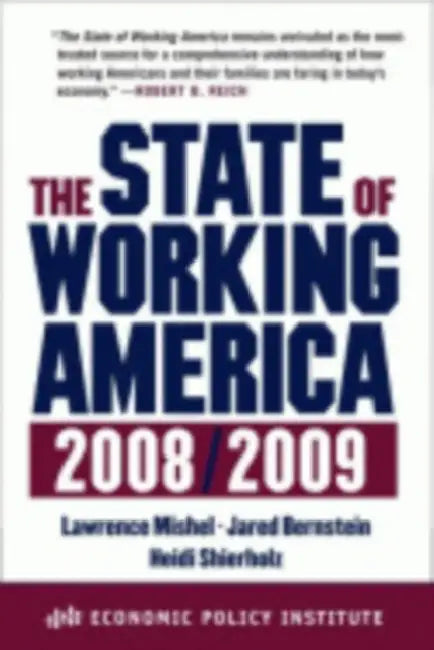 The State of Working America by Lawrence Mishel, Jared Bernstein, Heidi Shierholz