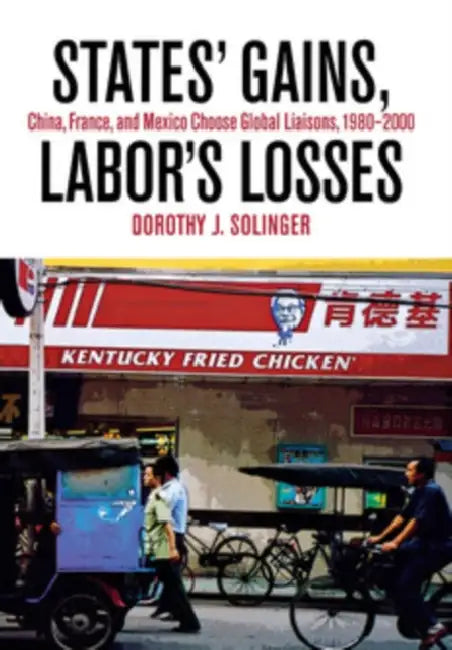 States' Gains, Labor's Losses by Dorothy J. Solinger