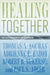 Healing Together by Thomas A. Kochan, Adrienne E. Eaton, Robert B. McKersie