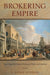 Brokering Empire: Trans-Imperial Subjects Between Venice and Istanbul by E. Natalie Rothman