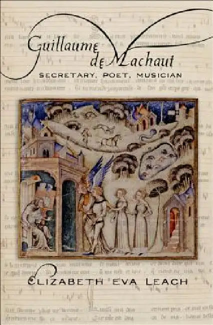 Guillaume de Machaut by Elizabeth Eva Leach