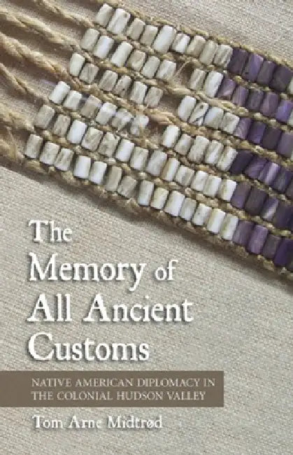 The Memory of All Ancient Customs by Tom Arne Midtrød