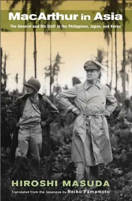 MacArthur in Asia by Hiroshi Masuda, Reiko Yamamoto