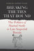 Breaking the Ties That Bound: The Politics of Marital Strife in Late Imperial Russia by Barbara Alpern Engel