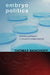 Embryo Politics: Ethics and Policy in Atlantic Democracies by Thomas Banchoff