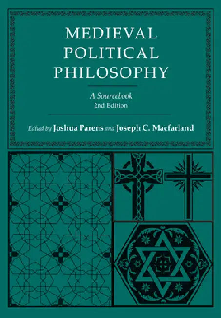 Medieval Political Philosophy: A Sourcebook by Joshua Parens, Joseph C. Macfarland
